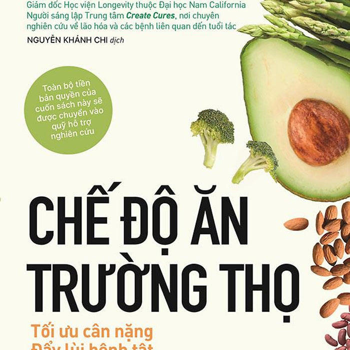 Chế Độ Ăn Trường Thọ: Tối Ưu Cân Nặng, Đẩy Lùi Bệnh Tật, Kéo Dài Tuổi Thọ