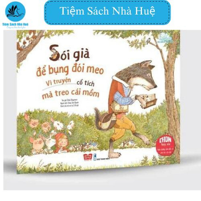 Sách Cho Con Sói Già Để Bụng Đói Meo - Vì Truyện Cổ Tích Mà Treo Cái Mồm, Truyện Tranh Hay, Đinh Tị, Tiệm Sách Nhà Huệ