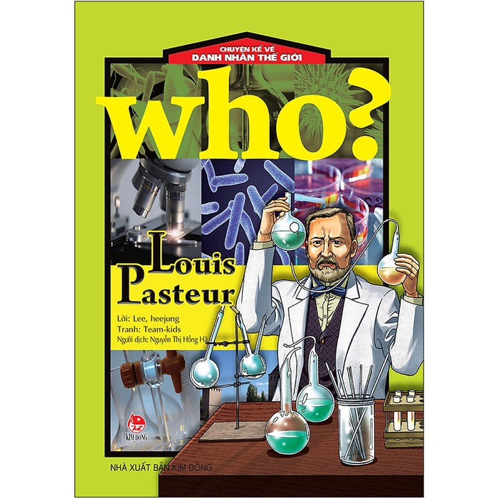Who? Chuyện Kể Về Danh Nhân Thế Giới: Louis Pasteur (Tái Bản 2020)