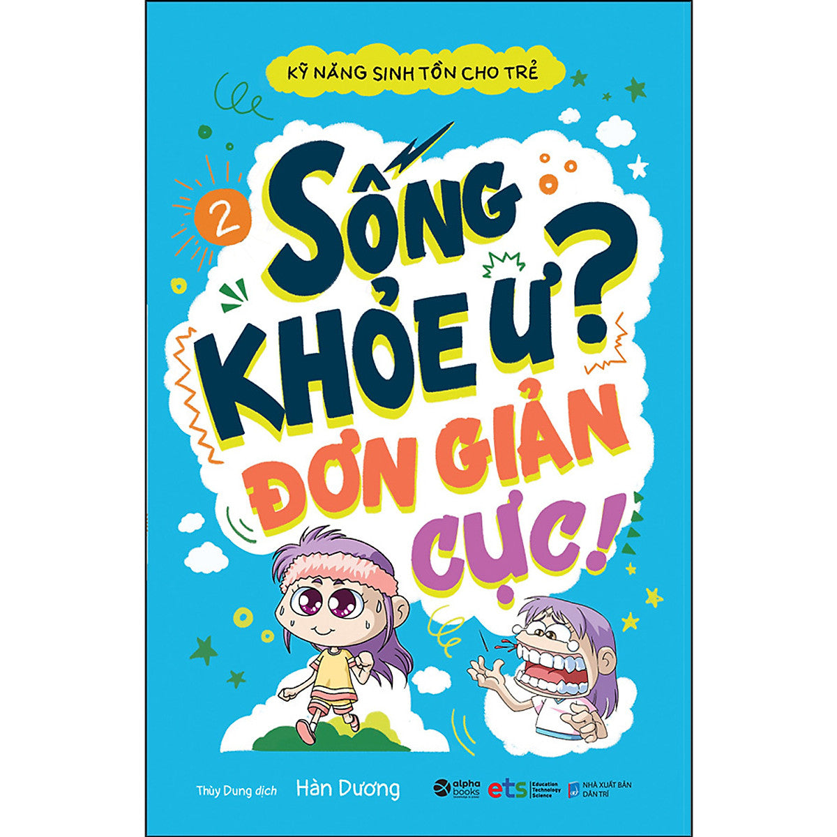 Kỹ Năng Sinh Tồn Cho Trẻ - Tập 2-  Sống Khỏe Ư Đơn Giản Cực! ( Tái Bản 2022)