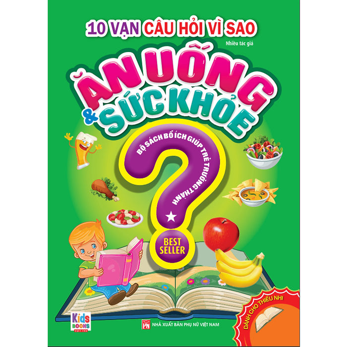 10 Vạn Câu Hỏi Vì Sao: Ăn Uống Và Sức Khỏe Tập 1