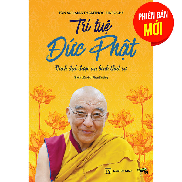 Trí Tuệ Của Đức Phật - Cách Đạt Được Bình An Thật Sự (Tôn Sư Lama Thamthog Rinpoche)