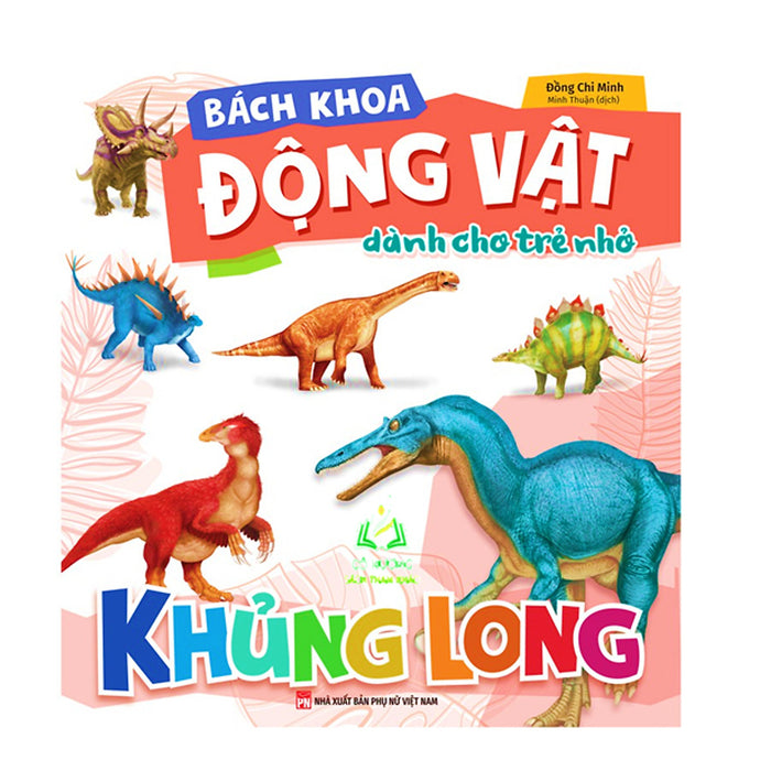 Sách- Bách Khoa Động Vật Dành Cho Trẻ Nhỏ - Khủng Long