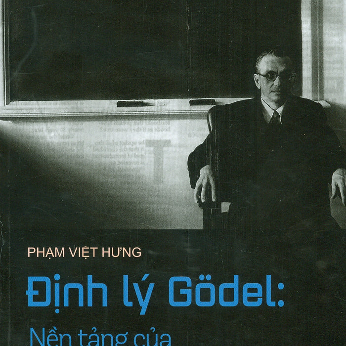 Định Lý Godel: Nền Tảng Của Khoa Học Nhận Thức Hiện Đại – Phạm Việt Hưng - Nxb Tri Thức (Tái Bản 2022)