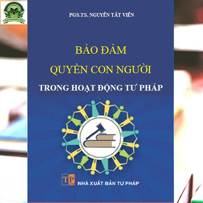 Bảo Đảm Quyền Con Người Trong Hoạt Động Tư Pháp