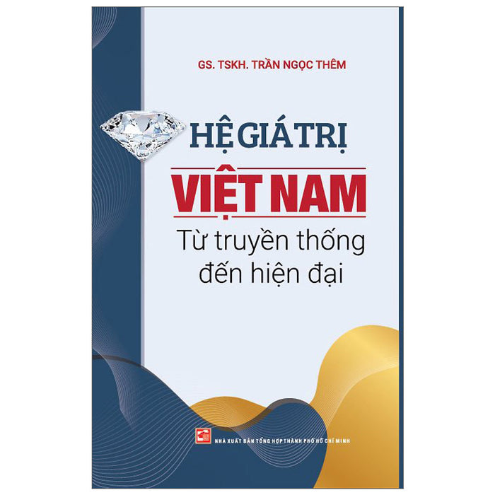 Hệ Giá Trị Việt Nam Từ Truyền Thống Đến Hiện Đại
