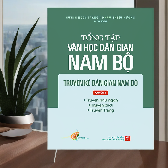 Tổng Tập Văn Học Dân Gian Nam Bộ Tập 1 - Quyển 4: Truyện Kể Dân Gian Nam Bộ