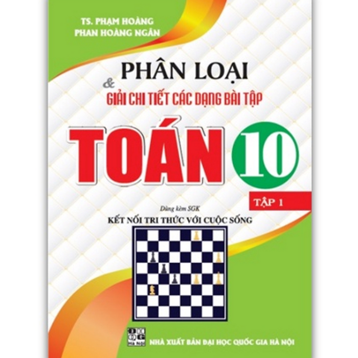 Sách - Phân Loại Và Giải Chi Tiết Các Dạng Bài Tập Toán 10 Tập 1 ( Dùng Kèm Bộ Sgk Kết Nối )