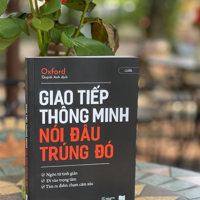 Giao Tiếp Thông Minh Nói Đâu Trúng Đó – Oxford – Quỳnh Anh Dịch – Az Vietnam – Nxb Thế Giới (Bìa Mềm)