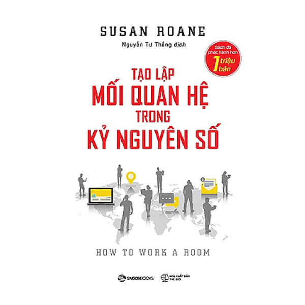 Tạo Lập Mối Quan Hệ Trong Kỷ Nguyên Số (How To Work A Room) - Tác Giả: Susan Roane