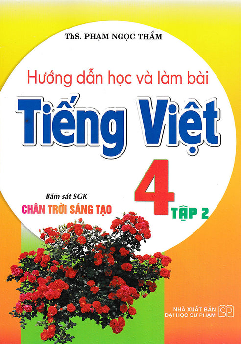 Hướng Dẫn Học Và Làm Bài Tiếng Việt 4 - Tập 2 (Bám Sát Sgk Chân Trời Sáng Tạo) _Ha