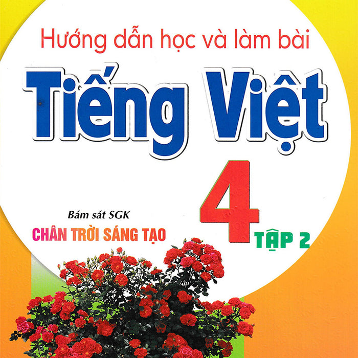 Hướng Dẫn Học Và Làm Bài Tiếng Việt 4 - Tập 2 (Bám Sát Sgk Chân Trời Sáng Tạo) _Ha