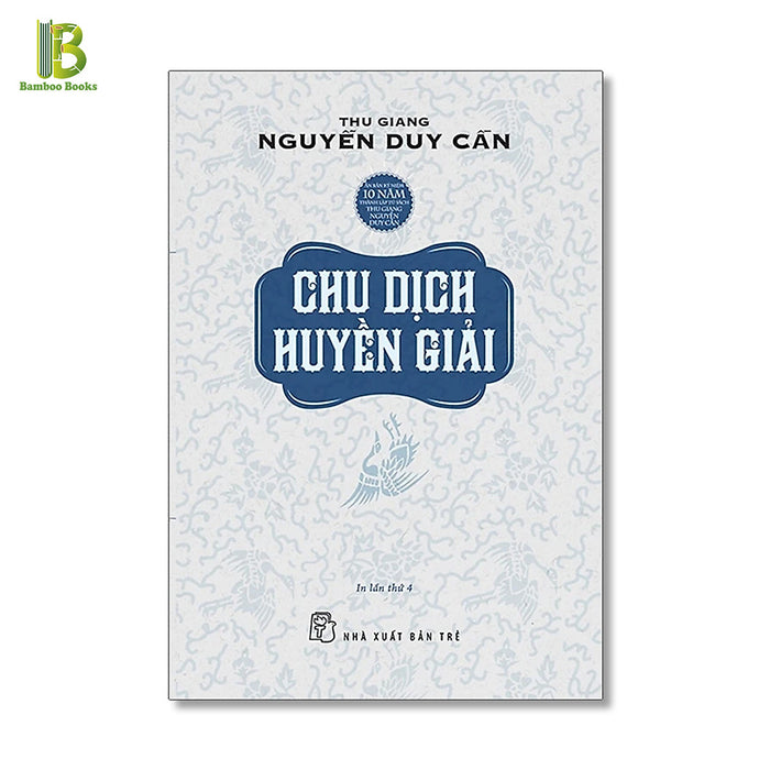 Sách - Chu Dịch Huyền Giải - Thu Giang Nguyễn Duy Cần - Nxb Trẻ - Bìa Mềm