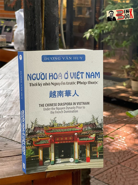 Người Hoa Ở Việt Nam - Thời Kỳ Nhà Nguyễn Trước Pháp Thuộc – Dương Văn Huy –– Maihabooks