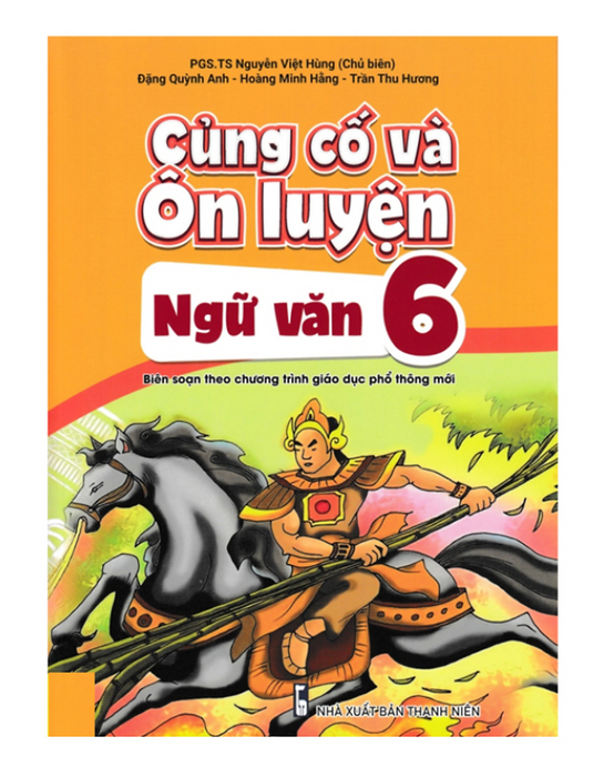 Sách - Củng Cố Và Ôn Luyện Ngữ Văn Lớp 6 ( Theo Chương Trình Gdpt Mới )