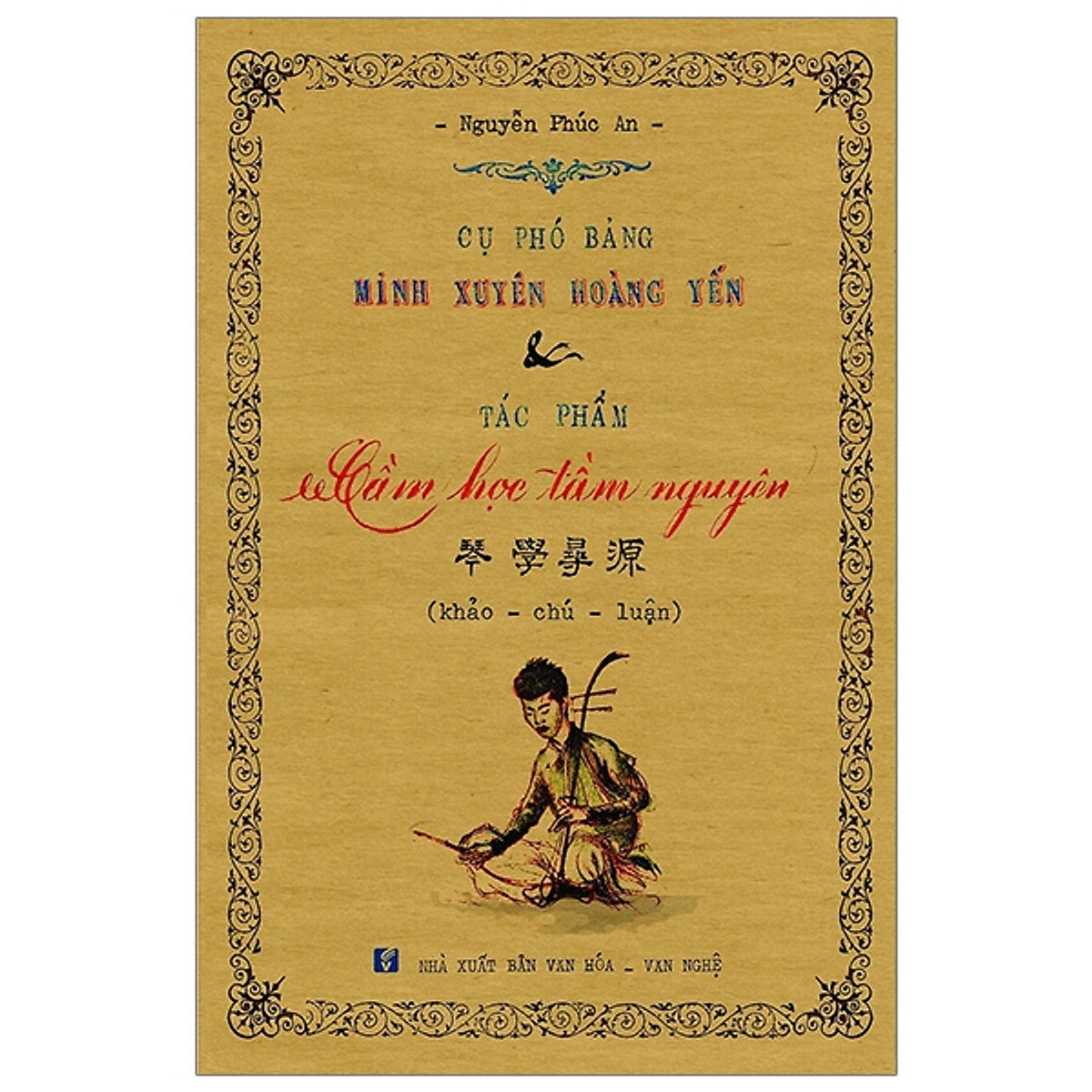 Cụ Phó Bảng Minh Xuyên Hoàng Yến Và Tác Phẩm Cầm Học Tầm Nguyên