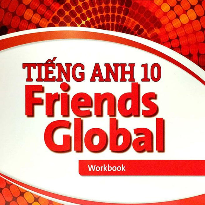 Tiếng Anh Lớp 10 - Friends Global (Workbook)