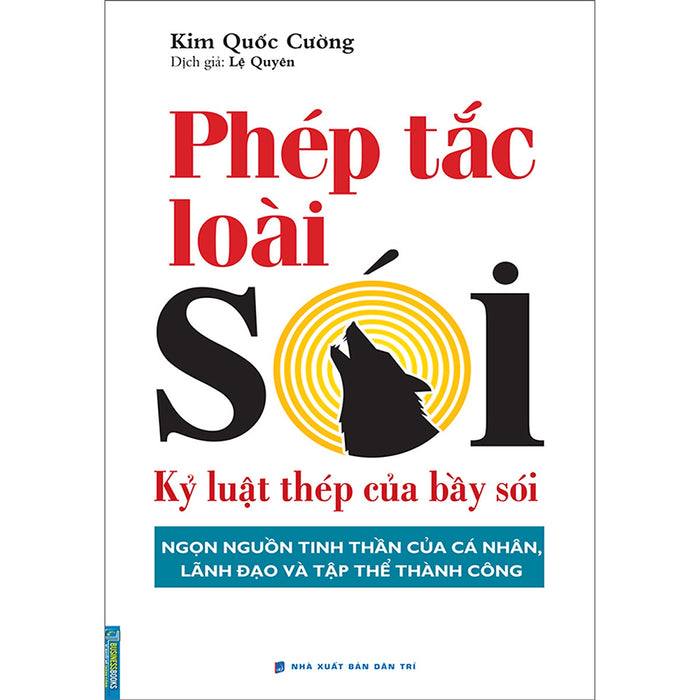 Phép Tắc Loài Sói - Kỷ Luật Thép Của Bầy Sói (Ngọn Nguồn Tinh Thần Của Cá Nhân, Lãnh Đạo Và Tập Thể Thành Công)