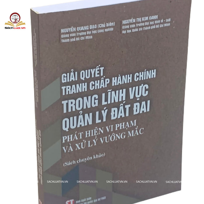 Giải Quyết Tranh Chấp Hành Chính Trong Lĩnh Vực Quản Lý Đất Đai- Phát Hiện Vi Phạm Và Xử Lý Vướng Mắc