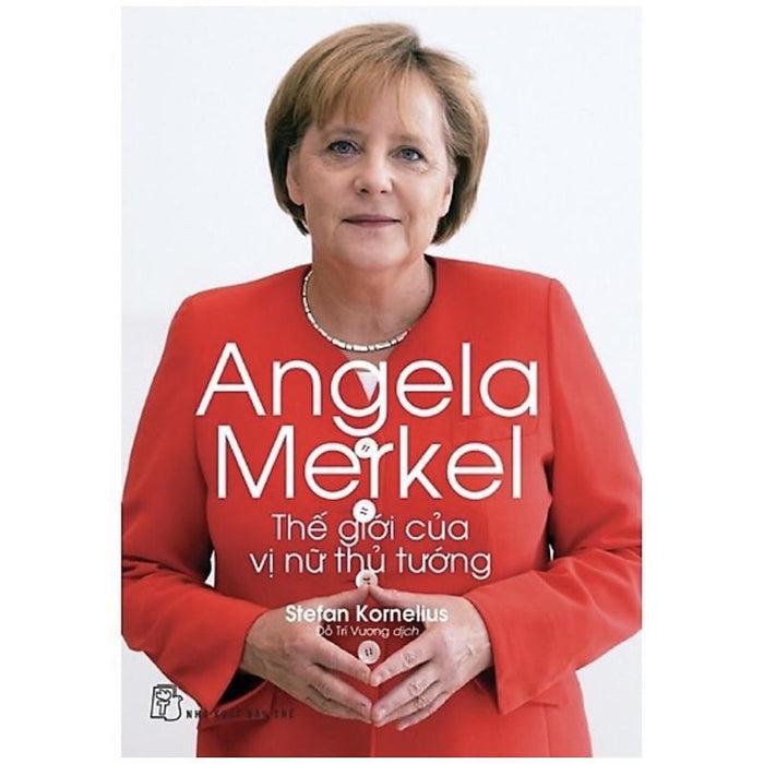 Sách - Angela Merkel - Thế Giới Của Vị Nữ Thủ Tướng - Nxb Trẻ