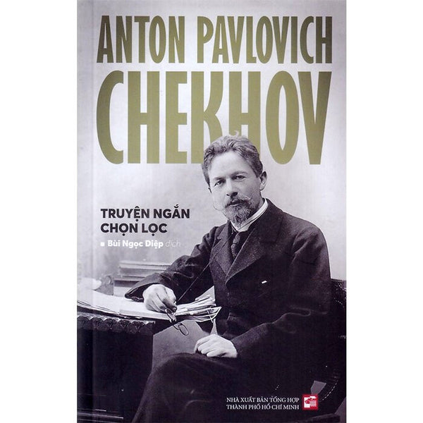 Anton Pavlovich Chekhov - Truyện Ngắn Chọn Lọc - Bùi Ngọc Diệp Dịch - (Bìa Mềm)