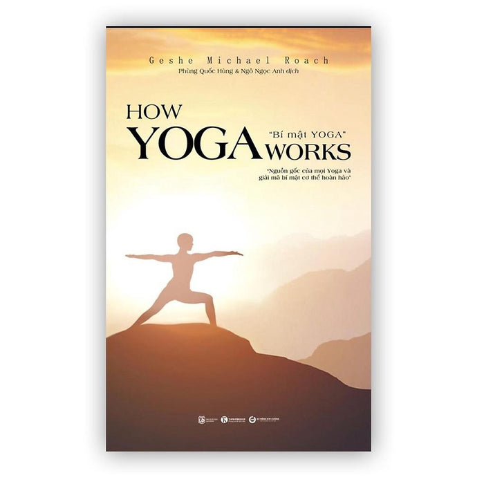 Sách - How Yoga Works: Bí Mật Yoga - Nguồn Gốc Của Mọi Yoga Và Giải Mã Bí Mật Cơ Thể Hoàn Hảo - Thái Hà
