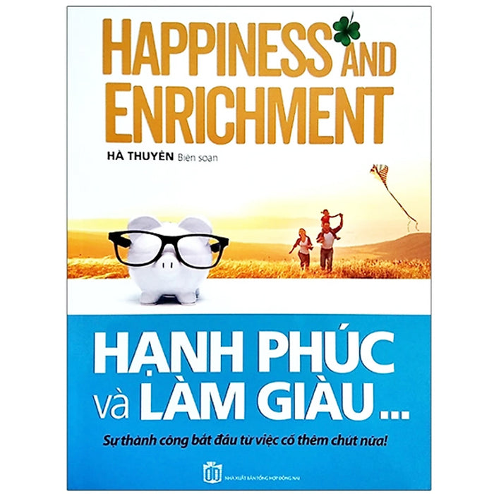 Hạnh Phúc Và Làm Giàu - Sự Thành Công Bắt Đầu Từ Việc Cố Thêm Chút Nữa!