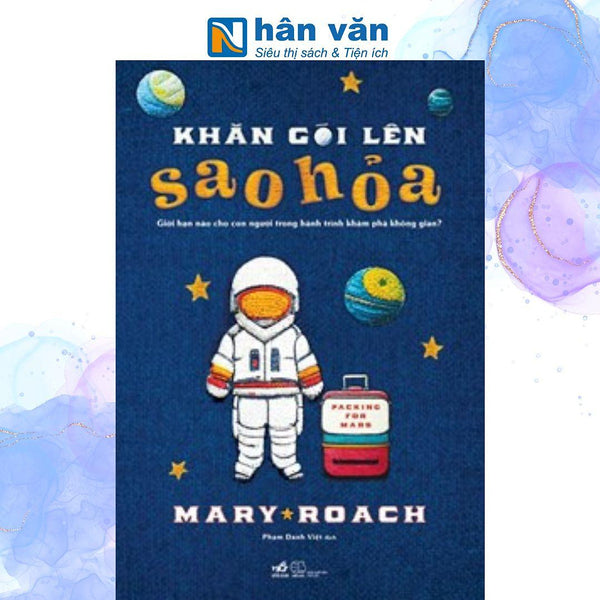 Khăn Gói Lên Sao Hỏa - Giới Hạn Nào Cho Con Người Trong Hành Trình Khám Phá Không Gian?