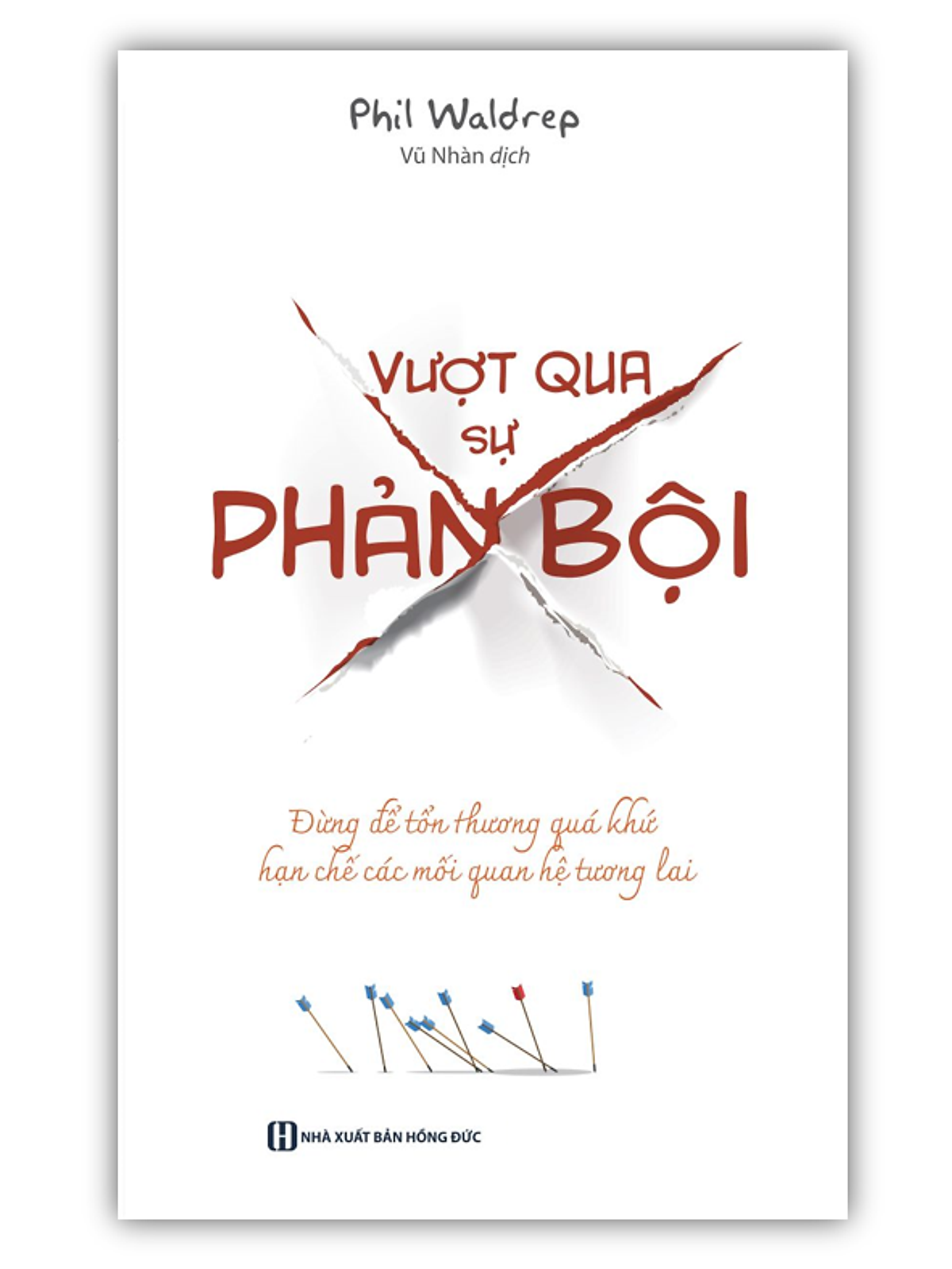 Sách - Vượt Qua Sự Phản Bội - Đừng Để Tổn Thương Quá Khứ Hạn Chế Các Mối Quan Hệ Tương Lai (Mc)