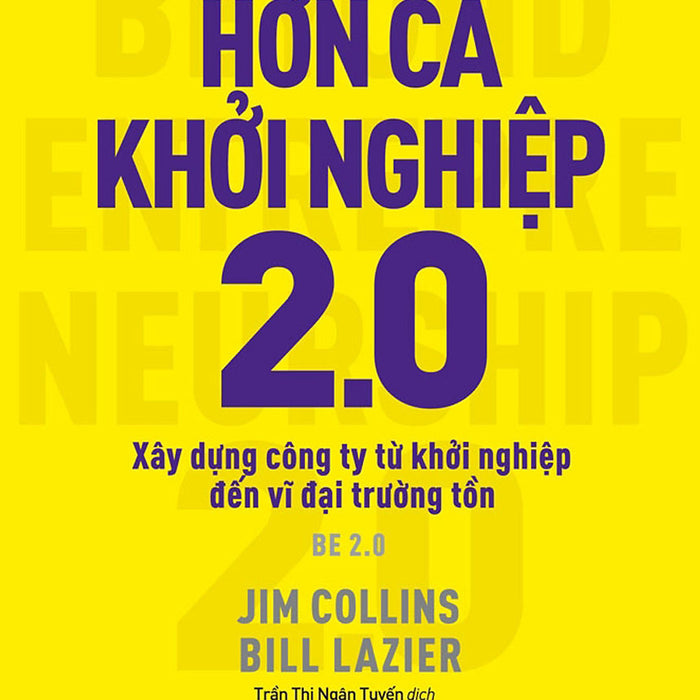 Hơn Cả Khởi Nghiệp 2.0 - Xây Dựng Công Ty Từ Khởi Nghiệp Đến Vĩ Đại Trường Tồn