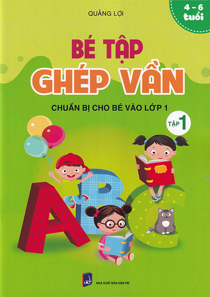 Sách - Bé Tập Ghép Vần Tập 1 - Chuẩn Bị Cho Bé Vào Lớp 1 (4-6 Tuổi)