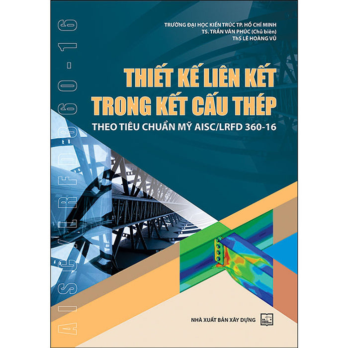 Thiết Kế Liên Kết Trong Kết Cấu Thép Theo Tiêu Chuẩn Mỹ Aisc/Lrfd 360-16