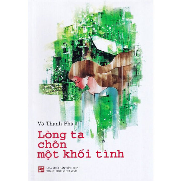 Lòng Ta Chôn Một Khối Tình - Võ Thanh Phú - (Bìa Mềm)