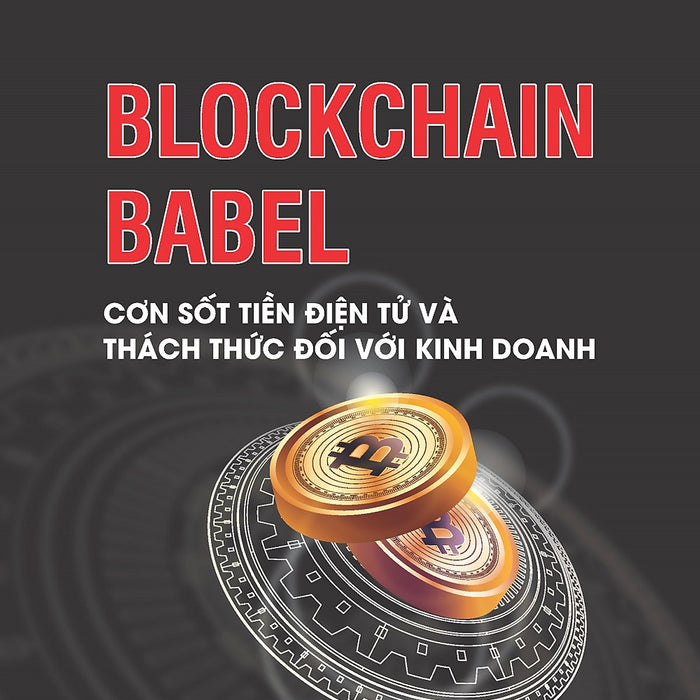 Blockchain Babel: Cơn Sốt Và Thách Thức Đối Với Kinh Doanh