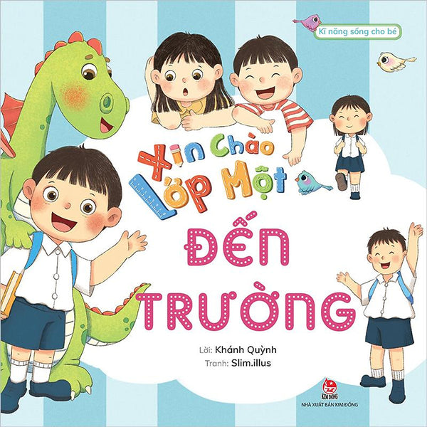 Kim Đồng - Xin Chào Lớp Một - Đến Trường (Kĩ Năng Sống Cho Bé)