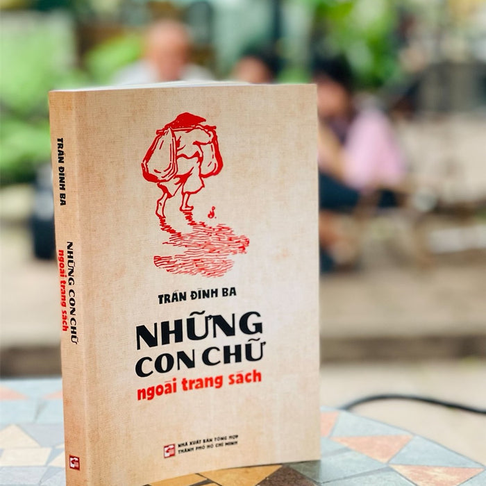 Những Con Chữ Ngoài Trang Sách - Trần Đình Ba – Nxb Tổng Hợp Tp Hồ Chí Minh