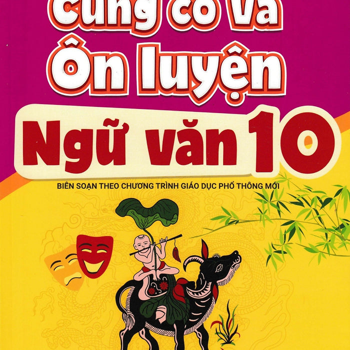 Nd - Củng Cố Và Ôn Luyện Ngữ Văn Lớp 10 (Biên Soạn Theo Chương Trình Gdpt Mới)