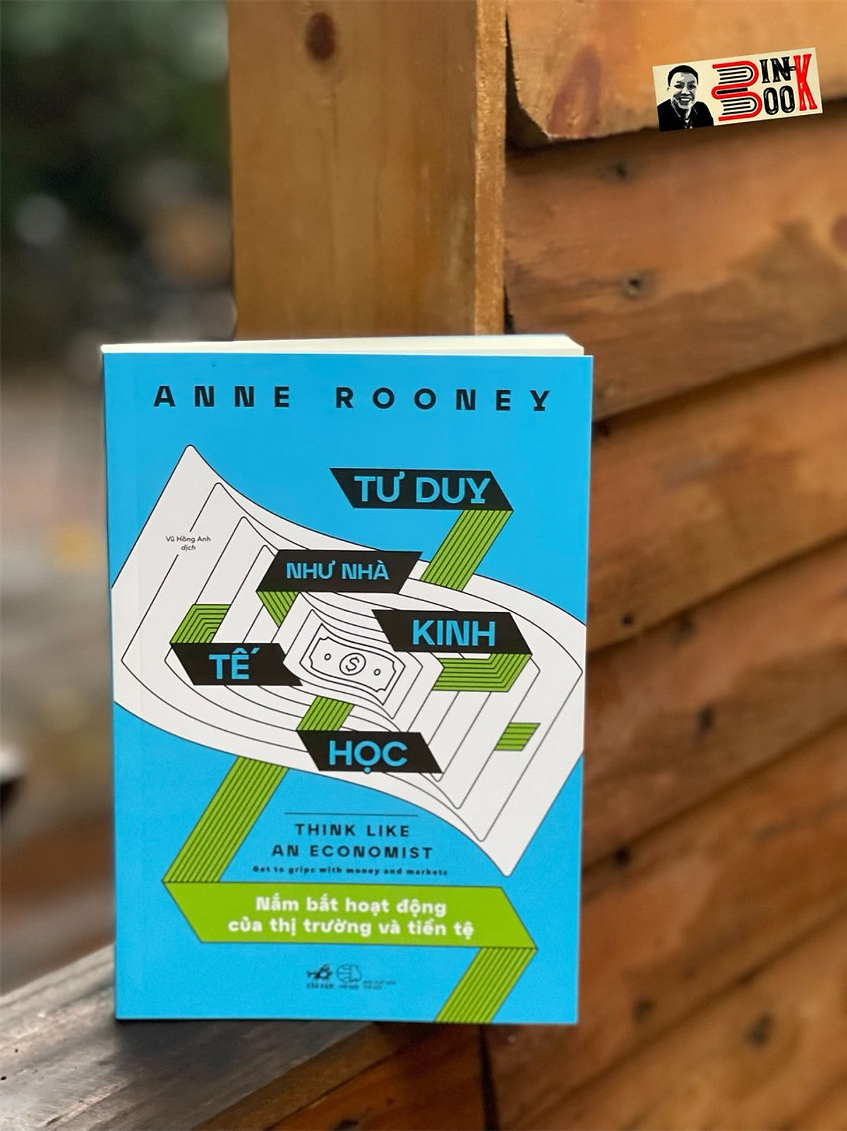 Tư Duy Như Nhà Kinh Tế Học - Nắm Bắt Hoạt Động Của Thị Trường Và Tiền Tệ - Anne Rooney – Nhã Nam