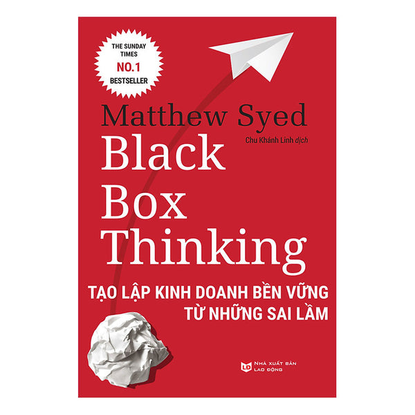 Black Box Thinking: Tạo Lập Kinh Doanh Bền Vững Từ Những Sai Lầm