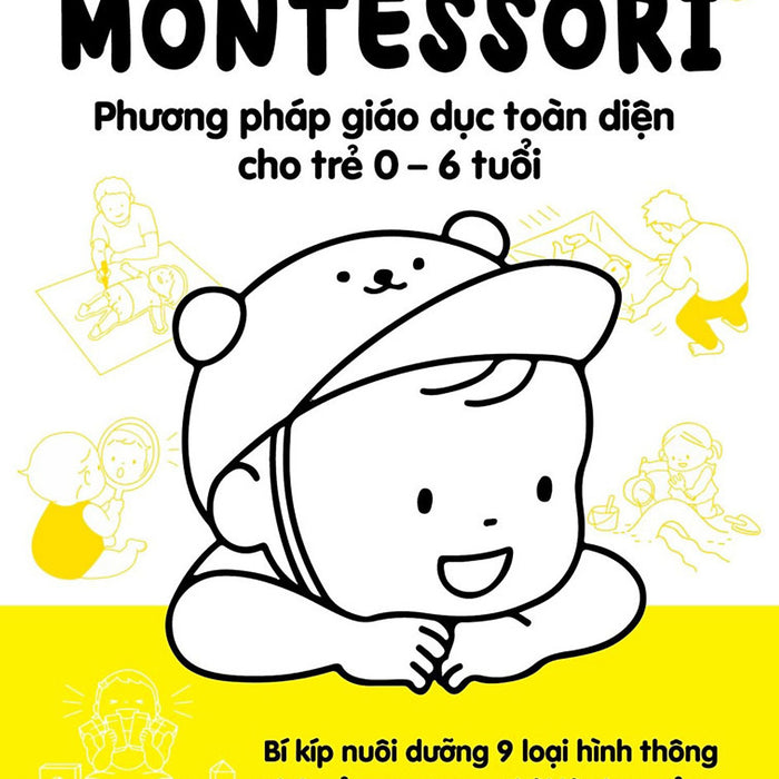 Montessori - Phương Pháp Giáo Dục Toàn Diện Cho Trẻ 0-6 Tuổi