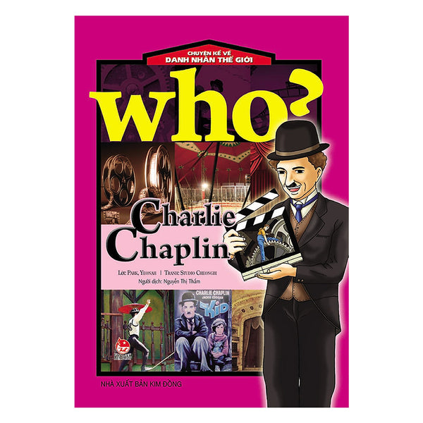 Who? Chuyện Kể Về Danh Nhân Thế Giới: Charlie Chaplin