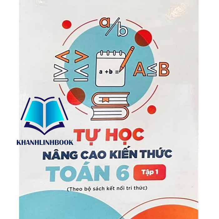 Sách - Tự Học Nâng Cao Kiến Thức Toán 6 - Tập 1 ( Kết Nối )
