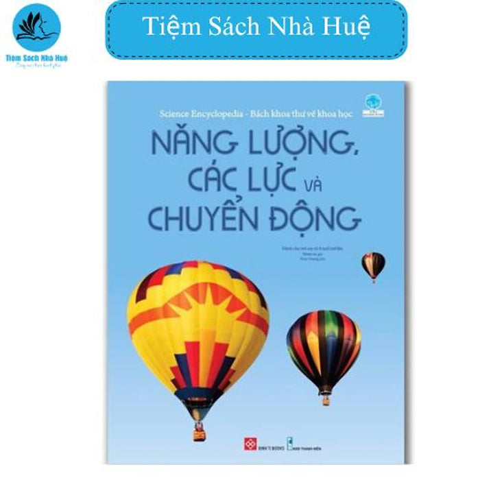 Sách Science Encyclopedia - Bách Khoa Thư Về Khoa Học - Năng Lượng, Các Lực Và Chuyển Động