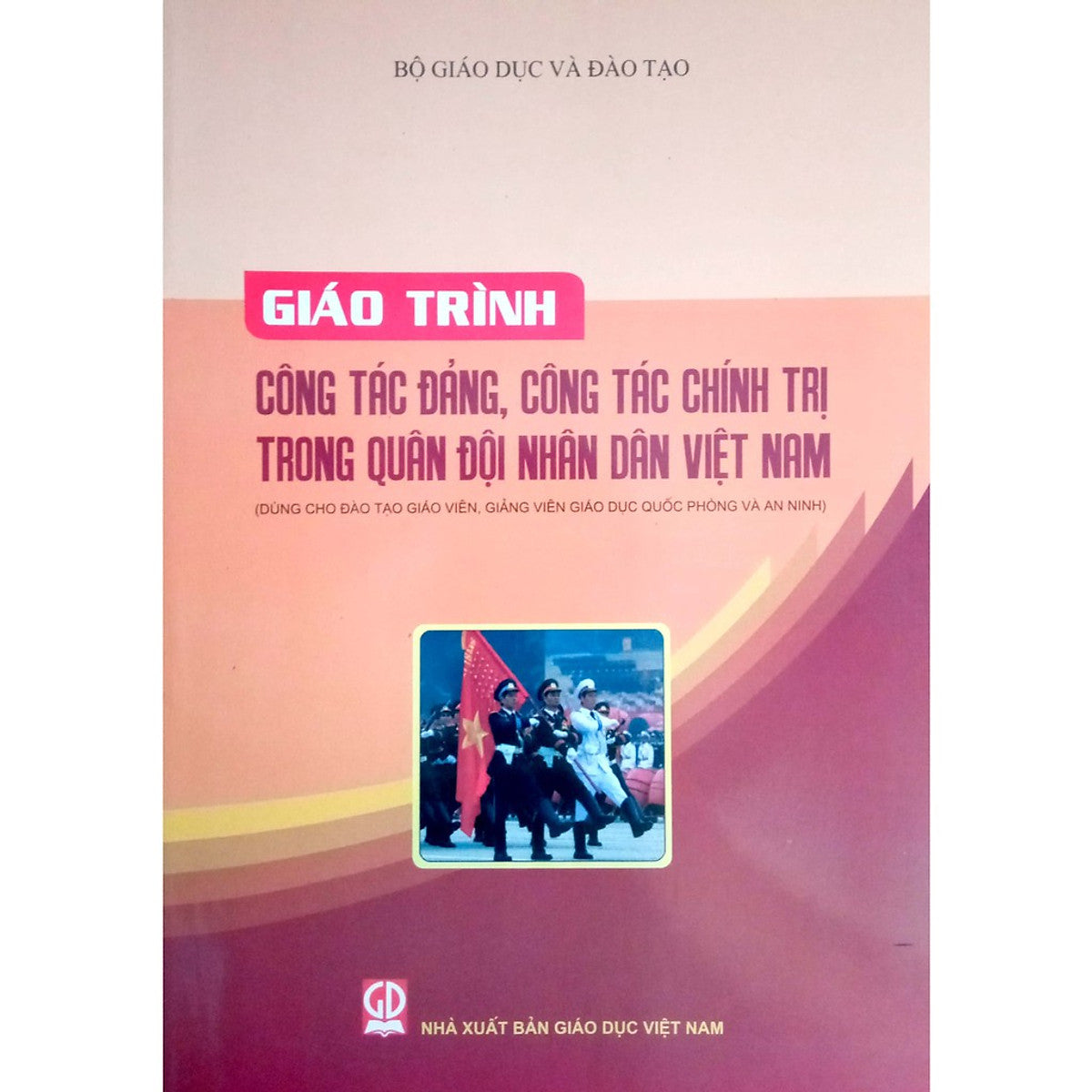 Giáo Trình Công Tác Đảng, Công Tác Chính Trị Trong Quân Đội Nhân Dân Vn (Dùng Cho Đào Tạo Giáo Viên, Giảng Viên Giáo Dục Quốc Phòng An Ninh)