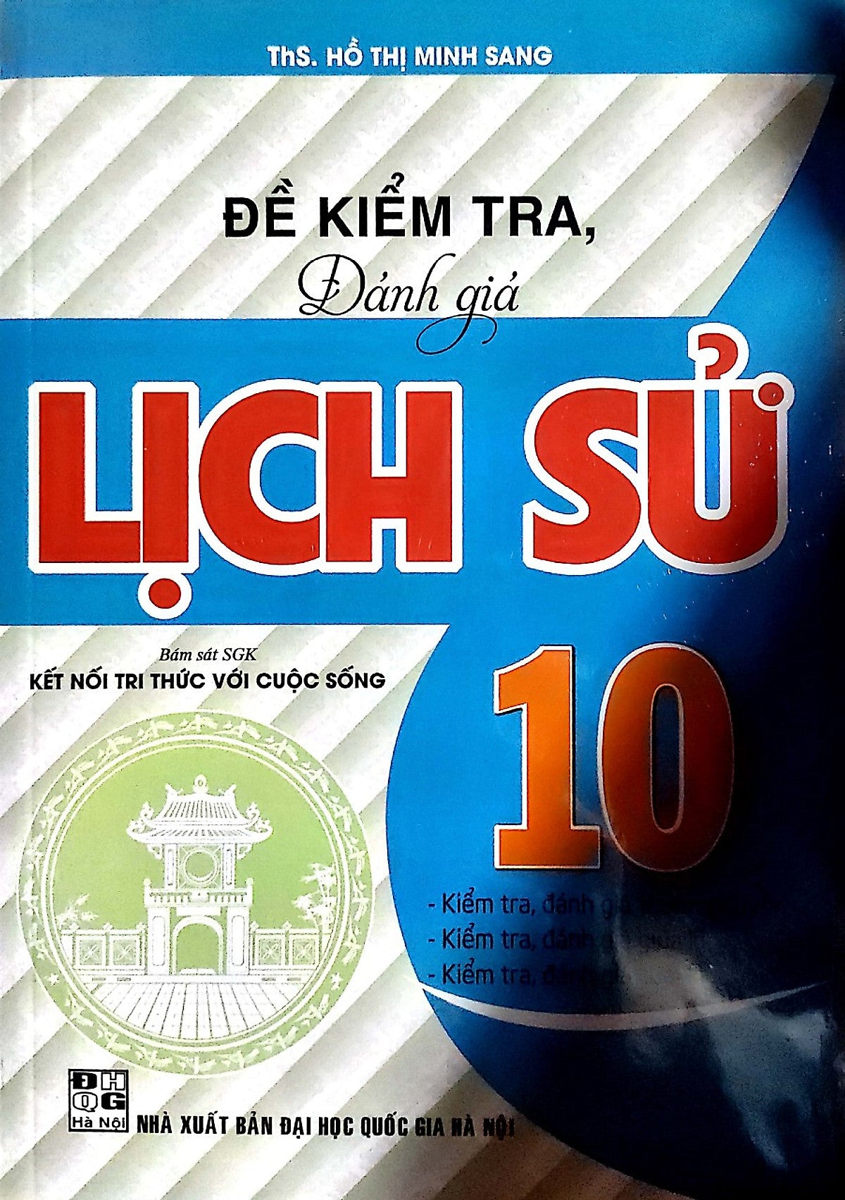 Sách - Đề Kiểm Tra Đánh Giá Lịch Sử Lớp 10 ( Bám Sát Sách Giáo Khoa Kết Nối )Ha-Mk