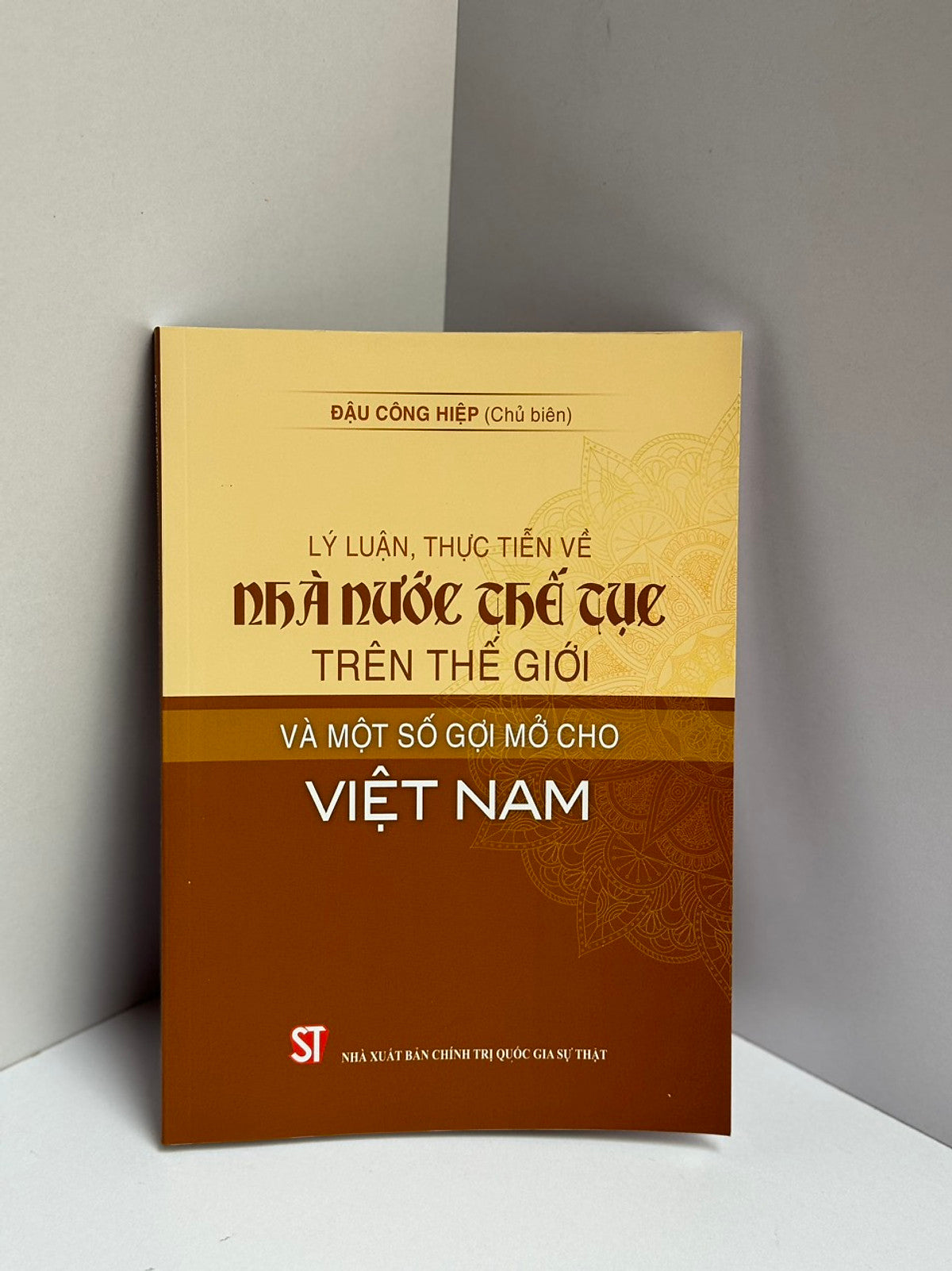 Lý Luận, Thực Tiễn Về Nhà Nước Thế Tục Trên Thế Giới Và Một Số Gợi Mở Cho Việt Nam - Đậu Công Hiệp (Chủ Biên) - Nxb Chính Trị Quốc Gia Sự Thật.