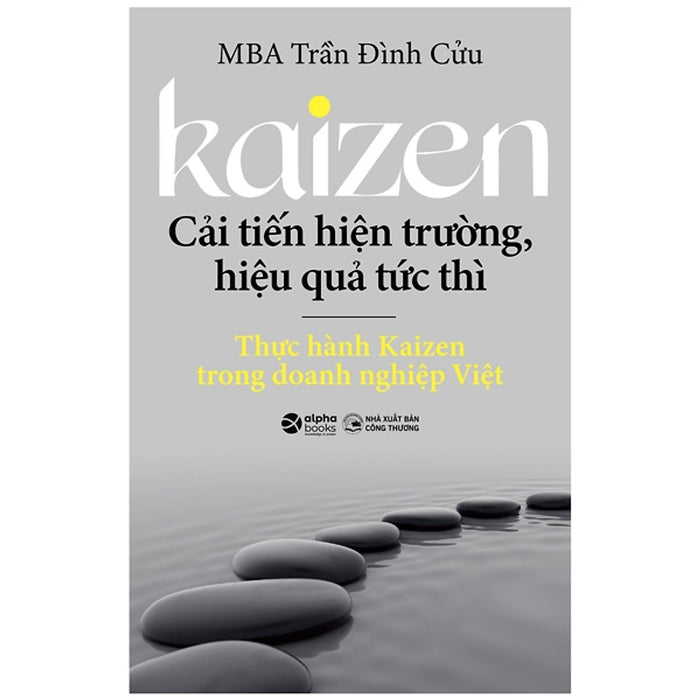 Kaizen - Cải Tiến Hiện Trường, Hiệu Quả Tức Thì - Mba Trần Đình Cửu