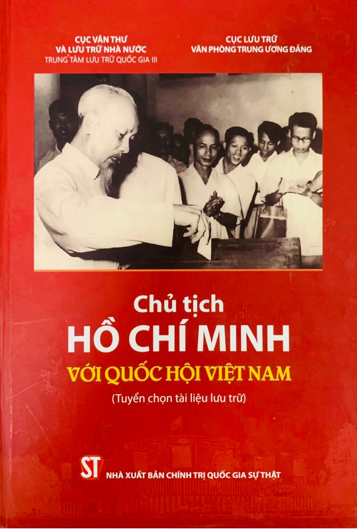 Chủ Tịch Hồ Chí Minh Với Quốc Hội Việt Nam (Tuyển Chọn Tài Liệu Lưu Trữ) (Bản In 2021)
