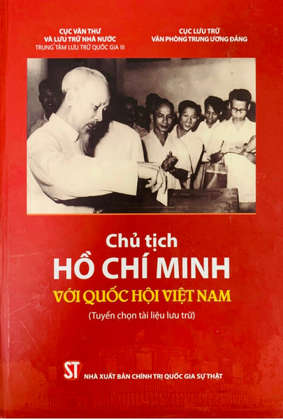 Chủ Tịch Hồ Chí Minh Với Quốc Hội Việt Nam (Tuyển Chọn Tài Liệu Lưu Trữ) (Bản In 2021)