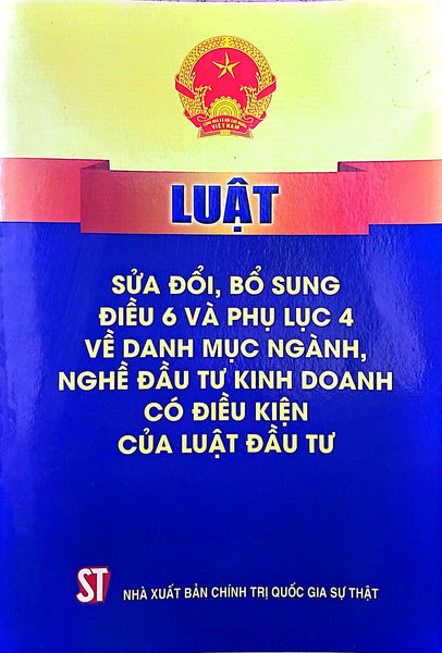 Luật Sửa Đổi, Bổ Sung Điều 6 Và Phụ Lục 4 Về Danh Mục Ngành, Nghề Đầu Tư Kinh Doanh Có Điều Kiện Của Luật Đầu Tư